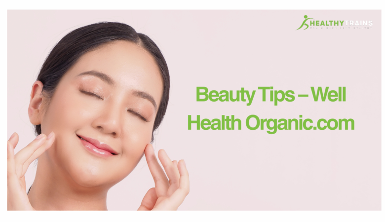 Beauty Tips – Well Health Organic.com: 100% Natural Guide for Glowing Skin and Healthy Hair