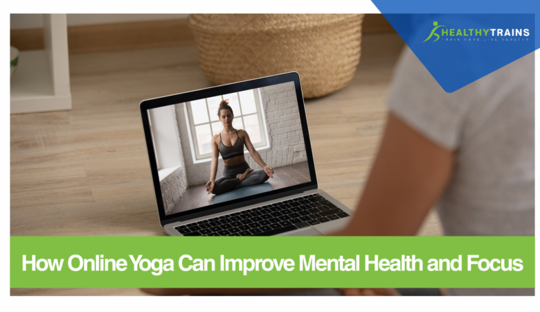 How Online Yoga Can Improve Mental Health and Focus