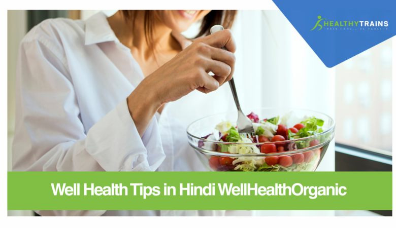 Well Health Tips in Hindi WellHealthOrganic: Complete Guide to Natural Health