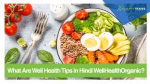 What Are Well Health Tips in Hindi WellHealthOrganic